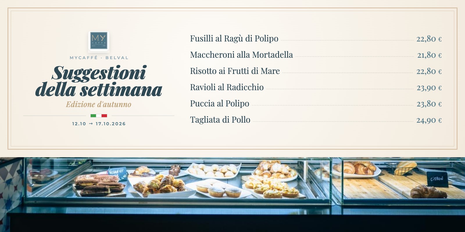 The six Suggestioni della settimana from 12 to 17 October 2026, above the pastry counter at MyCaffé